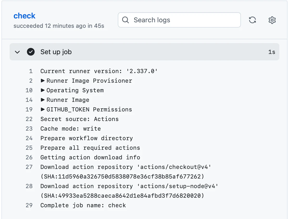check job의 Set up job 단계를 펼친 로그. 1번 줄에 Current runner version '2.337.0'이 있고, 접힌 항목으로 Runner Image Provisioner, Operating System, Runner Image, GITHUB_TOKEN Permissions가 있다. 이어서 Secret source: Actions, Cache mode: write, Prepare workflow directory, Prepare all required actions 줄과, actions/checkout@v4와 actions/setup-node@v4를 SHA와 함께 내려받는 줄, 마지막에 Complete job name: check가 보인다.